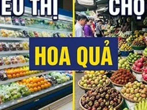 Vì sao nhiều gia đình thích mua hoa quả ở siêu thị hơn ở chợ?