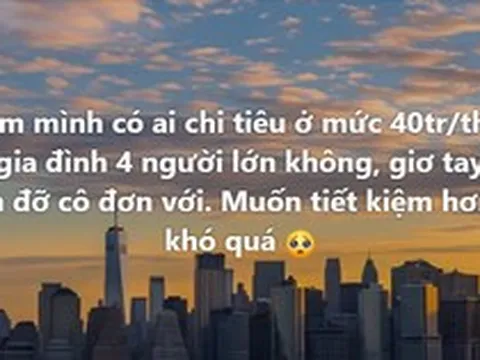 Nhà 4 người tiêu 40 triệu/tháng là nhiều?